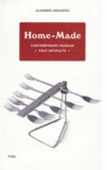 Home-Made: Contemporary Russian Folk Artifacts