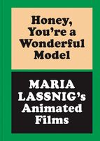 Honey, You�re a Wonderful Model: Maria Lassnig�s Animated Films