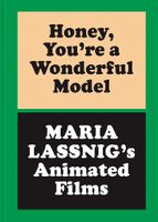 Honey, You�re a Wonderful Model: Maria Lassnig�s Animated Films