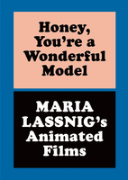 Honey, You�re a Wonderful Model: Maria Lassnig�s Animated Films