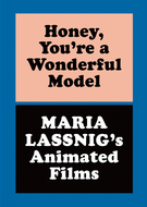 Honey, You�re a Wonderful Model: Maria Lassnig�s Animated Films