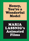 Honey, You�re a Wonderful Model: Maria Lassnig�s Animated Films
