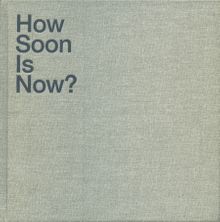 How Soon Is Now?
