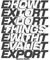 How to Do Things with Valie Export