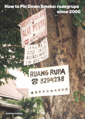 How to Pin Down Smoke: ruangrupa since 2000