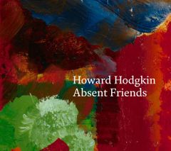 Howard Hodgkin: Absent Friends