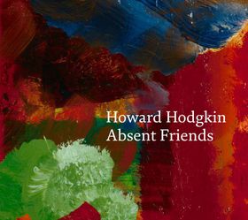 Howard Hodgkin: Absent Friends