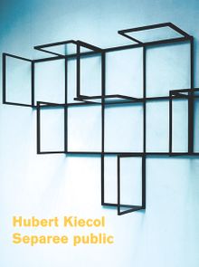 Hubert Kiecol: Separee Public