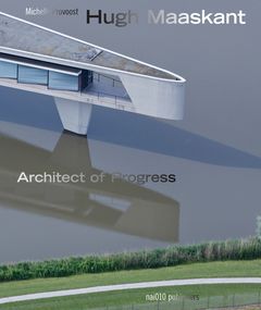 Hugh Maaskant: Architect of Progress