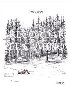 Hugo Lugo: Recordar el Camino