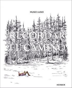 Hugo Lugo: Recordar el Camino