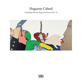 Huguette Caland: Everything Takes the Shape of a Person, 197078