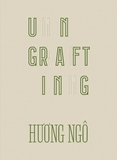 Huong Ng: Ungrafting