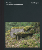 I�aki Bergera: The Bunkers of the Pyrenees