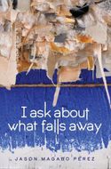 I ask about what falls away