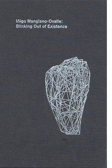 Iigo Manglano-Ovalle: Blinking Out of Existence