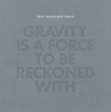 Iigo Manglano-Ovalle: Gravity is a Force to Be Reckoned With