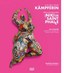 I'm a Fighter: Images of Women by Niki de Saint Phalle
