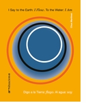 I Say to the Earth: I Flow. To the Water: I Am