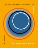 I Say to the Earth: I Flow. To the Water: I Am