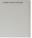I Swear I Use No Art At All: 10 Years, 100 Books, 18,788 Pages of Book Design by Joost Grootens