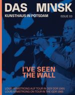 Ive Seen the Wall: Louis Armstrong on Tour in the GDR 1965