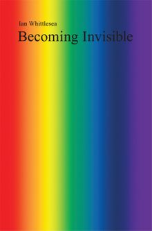 Ian Whittlesea: Becoming Invisible