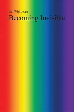 Ian Whittlesea: Becoming Invisible