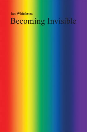 Ian Whittlesea: Becoming Invisible