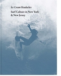Ice Cream Headaches: Surf Culture in New York & New Jersey