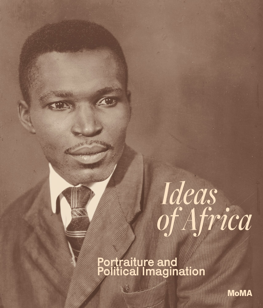 Ideas of Africa Portraiture and Political Imagination ARTBOOK