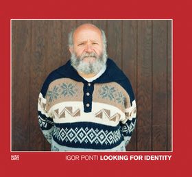 Igor Ponti: Looking for Identity