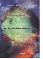 Illuminating Video: An Essential Guide To Video Art