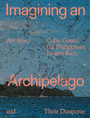 Imagining an Archipelago: Art from Cuba, Guam, the Philippines, Puerto Rico, and Their Diasporas