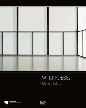 Imi Knoebel: Help, Oh, Help...