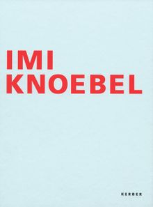 Imi Knoebel: Works 1966-2006