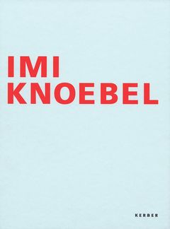 Imi Knoebel: Works 1966-2006