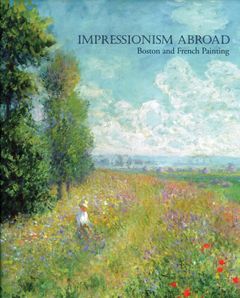 Impressionism Abroad: Boston And French Painting