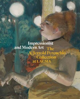 Impressionist and Modern Art: The A. Jerrold Perenchio Collection at LACMA