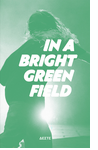 In a Bright Green Field