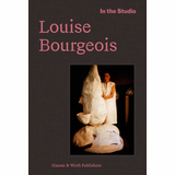 In the Studio: Louise Bourgeois
