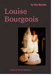 In the Studio: Louise Bourgeois