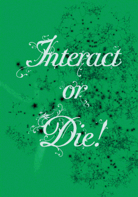Interact or Die: There Is Drama In The Networks
