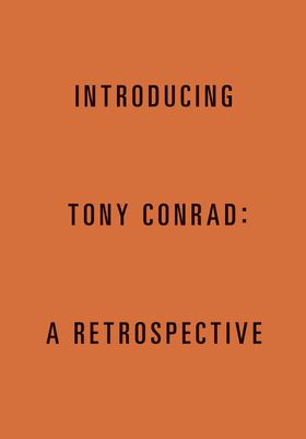 Introducing Tony Conrad: A Retrospective