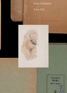 Irne Zurkinden: Love, Life