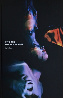 Ira Cohen: Into the Mylar Chamber