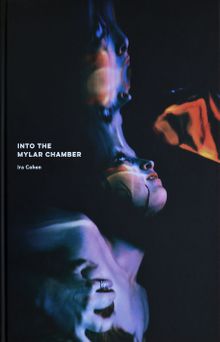 Ira Cohen: Into the Mylar Chamber