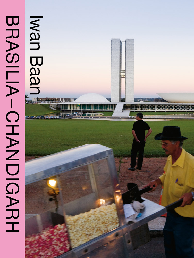 アート・デザイン・音楽 Iwan Baan: Brasilia Chandigarh Iwan Baan Brasilia–Chandigarh ARTBOOK | D.A.P. 2023 Catalog Books