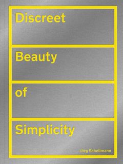 Jrg Schellmann: Discreet Beauty of Simplicity
