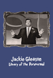 Jackie Gleason: Library of the Paranormal